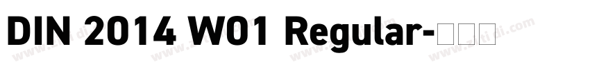 DIN 2014 W01 Regular字体转换 DIN 2014 W01 Regular字体转换